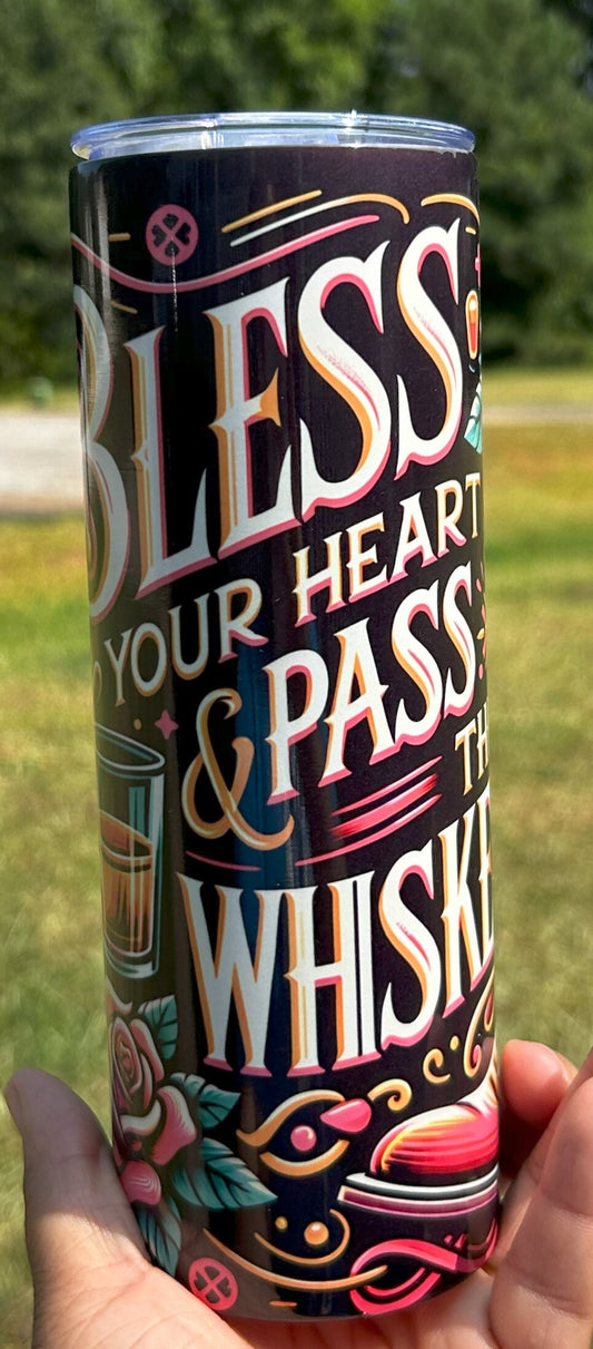 Bless Your Heart Pass The Whiskey 20oz Tumbler